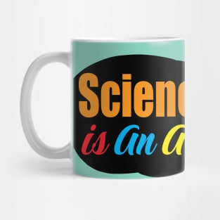 Science is an art colorful design for Science students and teachers Mug